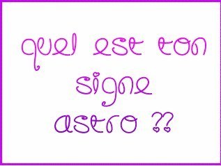 quel est ton signe astro ??